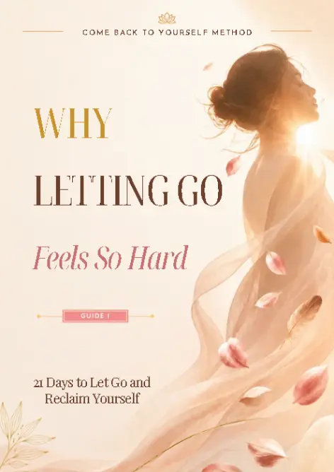 Guide I - Why Letting Go Feels So Hard - Cover Cover of Guide I, “Why Letting Go Feels So Hard,” a guided digital workbook from the Come Back to Yourself Method.